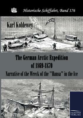 The German Arctic Expedition of 1869-1870 by Karl Koldewey