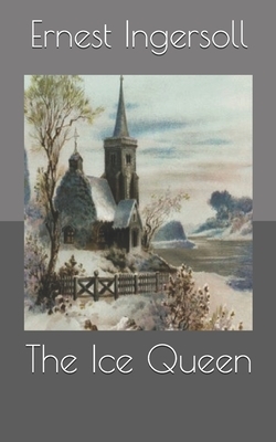 The Ice Queen by Ernest Ingersoll