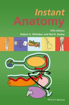 Instant Anatomy by Robert H. Whitaker, Neil R. Borley