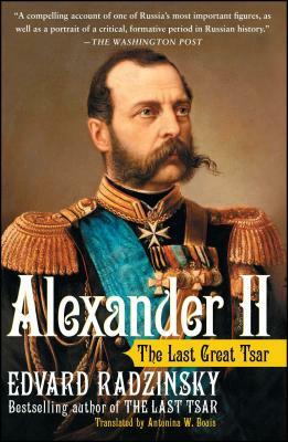 Alexander II: The Last Great Tsar by Edvard Radzinsky