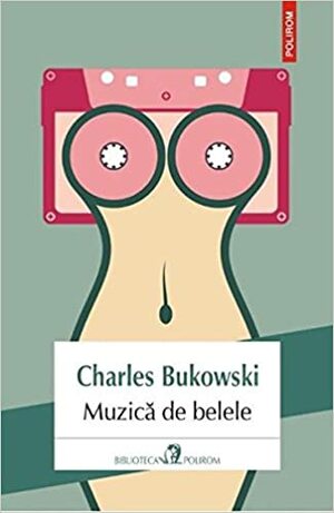 Muzică de belele by Dan Sociu, Charles Bukowski