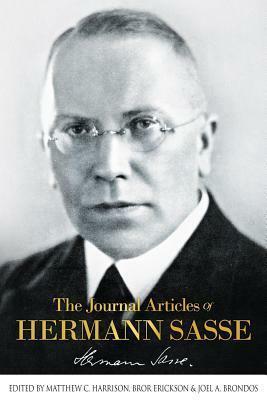 The Journal Articles Of Hermann Sasse by Hermann Sasse, Matthew C. Harrison, Bror Erickson
