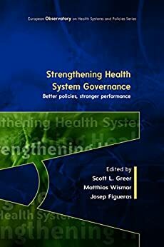 Strengthening Heath System Governance: by Scott L. Greer, Josep Figueras, Matthias Wismar