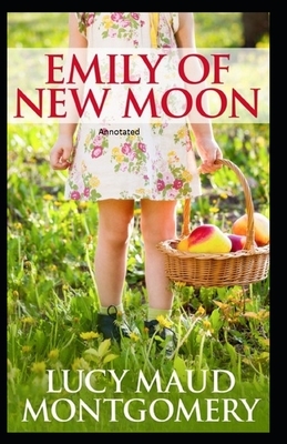 Emily of New Moon Annotated by L.M. Montgomery