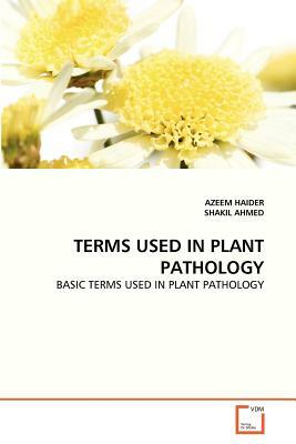 Terms Used in Plant Pathology by Shakil Ahmed, Azeem Haider