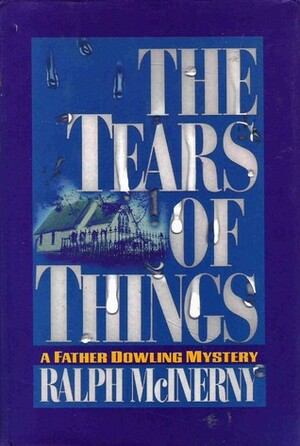 The Tears of Things by Ralph McInerny