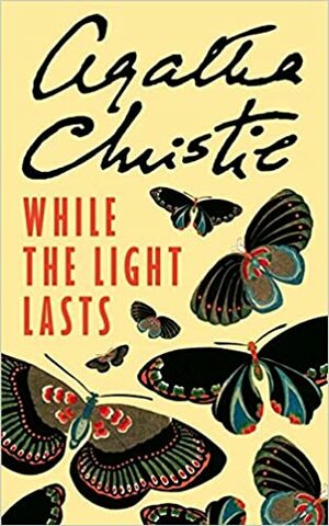 While the Light Lasts by Agatha Christie