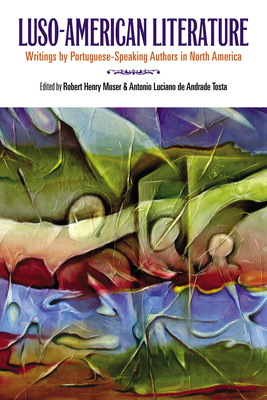 Luso-American Literature: Writings by Portuguese-Speaking Authors in North America by 