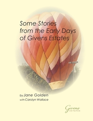 Some stories from the Early Days of Givens Estates by Jane Golden, Carolyn Wallace