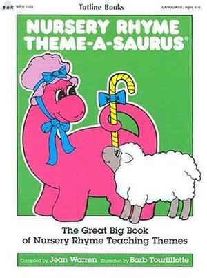 Nursery Rhyme Theme-A-Saurus: The Great Big Book of Nursery Rhyme Teaching Themes by Jean Warren, Kathleen Cubley