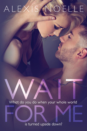 Wait for Me by Alexis Noelle