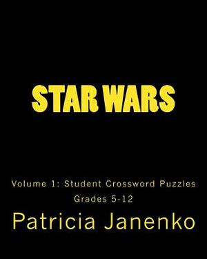 Star Wars: Volume 1: Student Crossword Puzzles Grades 5-12 by Patricia Janenko