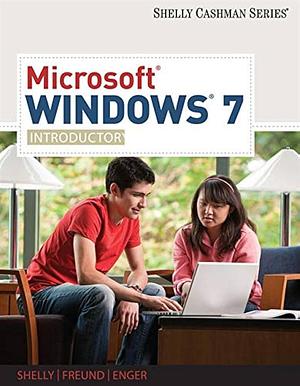 Microsoft Windows 7: Introductory by Gary B. Shelly, Raymond E. Enger, Steven M. Freund