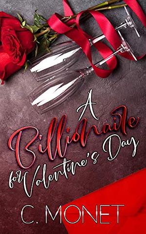 A Billionaire For Valentine's Day by C. Monet