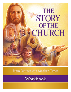 The Story of the Church Workbook: From Pentecost to Modern Times by Phillip Campbell