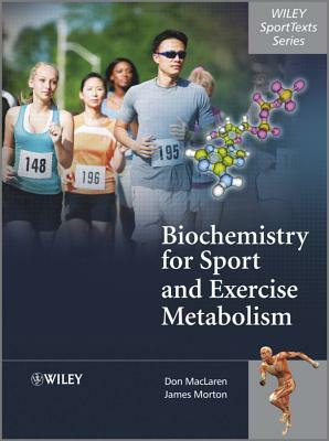 Biochemistry for Sport and Exercise Metabolism by Donald MacLaren, James Morton