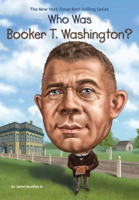 Who Was Booker T. Washington? by Who HQ, James Buckley
