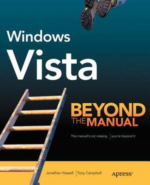 Windows Vista: Beyond the Manual by Tony Campbell, Jonathan Hassell