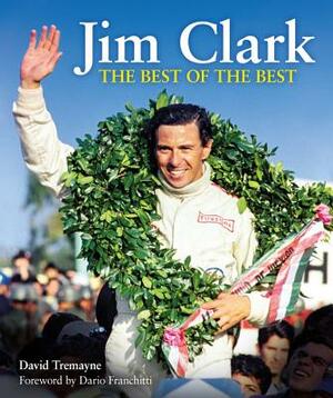 Jim Clark: The Best of the Best by David Tremayne