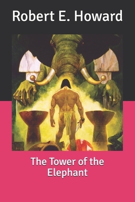 The Tower of the Elephant by Robert E. Howard