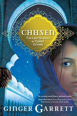 Chosen: The Lost Diaries of Queen Esther by Ginger Garrett