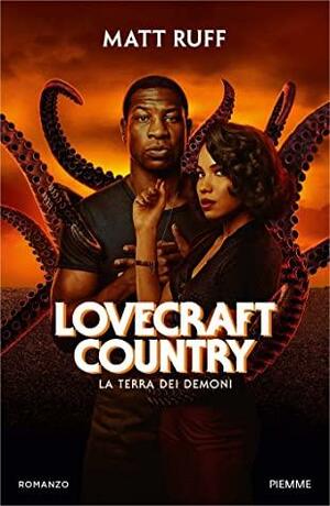 Lovecraft Country: La terra dei demoni by Matt Ruff