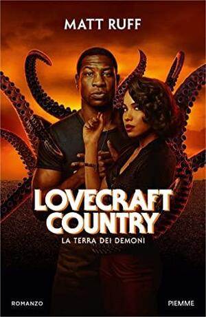 Lovecraft Country: La terra dei demoni by Matt Ruff