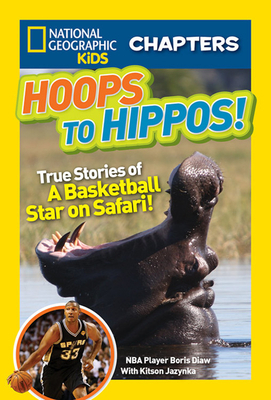Hoops to Hippos!: True Stories of a Basketball Star on Safari by Kitson Jazynka, Boris Diaw