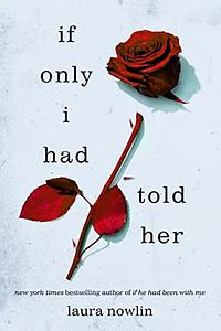 If Only I Had Told Her by Laura Nowlin