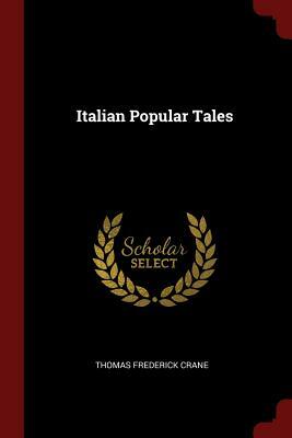 Italian Popular Tales by Thomas Frederick Crane