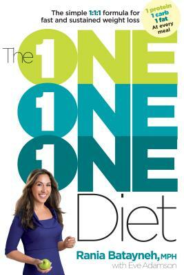 The One One One Diet: The Simple 1:1:1 Formula for Fast and Sustained Weight Loss by Eve Adamson, Rania Batayneh