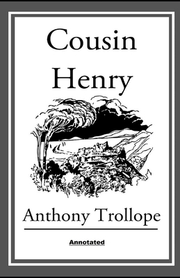 Cousin Henry Annotated by Anthony Trollope