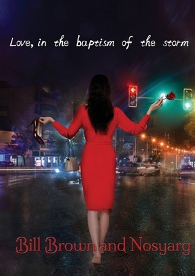 Love, in the Baptism of the Storm by Bill Brown, Nosyarg