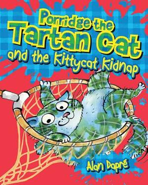 Porridge the Tartan Cat and the Kittycat Kidnap by Alan Dapré