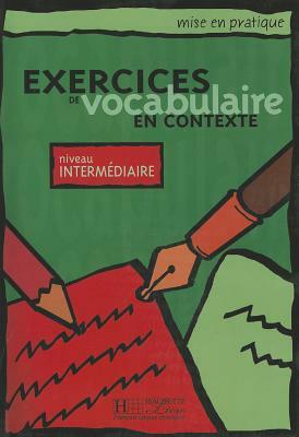 Mise En Pratique Vocabulaire - Intermediaire Livre de L'Eleve by Anne Akyuz, Akyuz