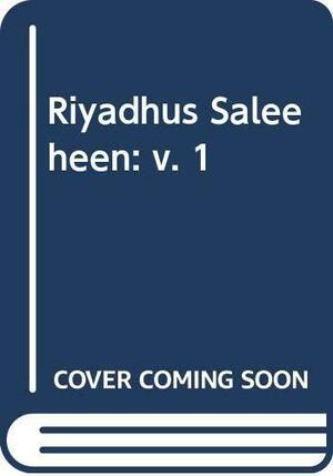 Riyadh-us-Saleheen by Muslim ibn al-Hajjaj al-Qushayri, Abu Zakariya Yahya ibn Sharaf Nawawi