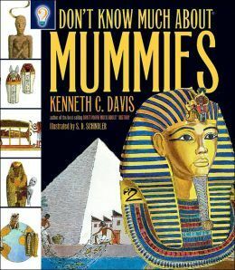 Don't Know Much About Mummies by Kenneth C. Davis, S.D. Schindler