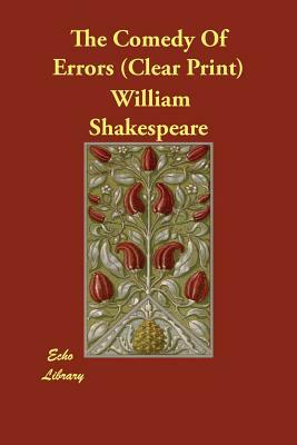 The Comedy Of Errors (Clear Print) by William Shakespeare