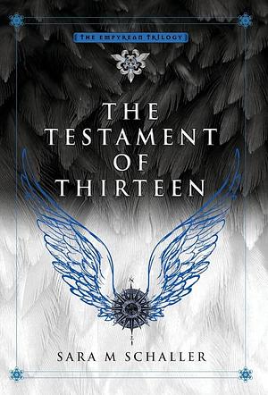 The Testament of Thirteen by Sara M. Schaller