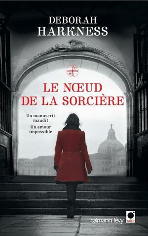 Le Noeud de La Sorciere by Deborah Harkness