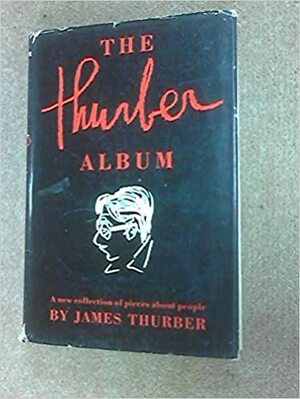 The Thurber album : a collection of pieces about people by James Thurber