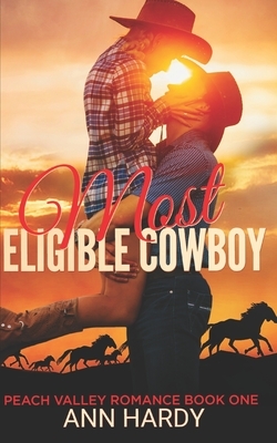 Most Eligible Cowboy: A Sweet Friends to Lovers Romance by Ann Hardy