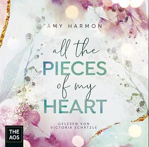 All the Pieces of My Heart by Amy Harmon