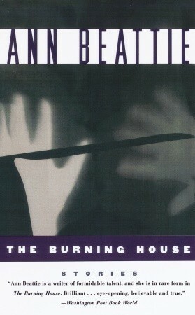 The Burning House by Ann Beattie, Robin Desser