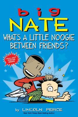 Big Nate: What's a Little Noogie Between Friends?, Volume 16 by Lincoln Peirce