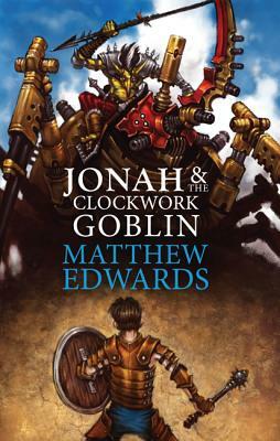 Jonah and The Clockwork Goblin by Matthew Edwards