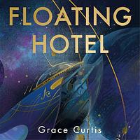 Floating Hotel by Grace Curtis