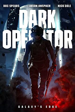 Dark Operator: A Military Science Fiction Special Forces Thriller by Jason Anspach, Nick Cole, Doc Spears