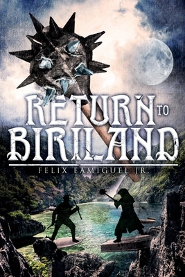 Return to Biriland, Volume 1 by Felix Eamiguel