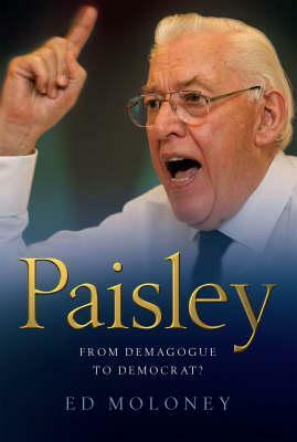 Paisley: From Demagogue To Democrat? by Ed Moloney
